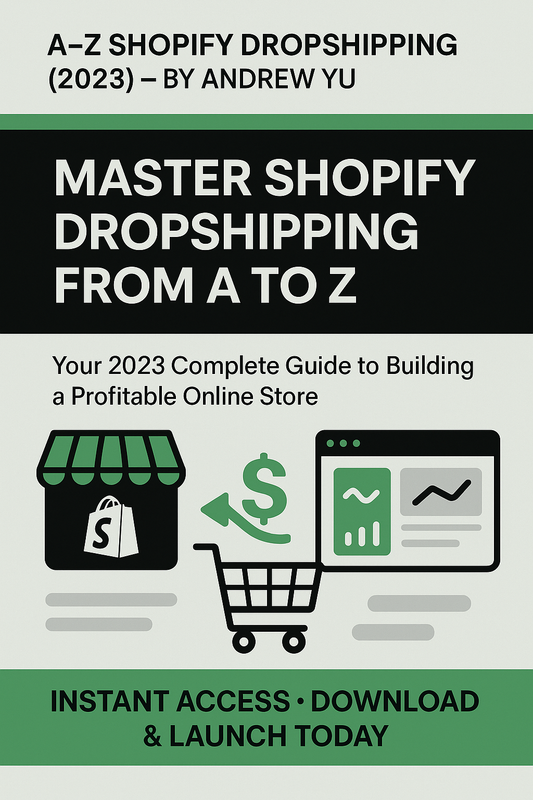 A–Z Shopify Dropshipping (2023) – By Andrew Yu